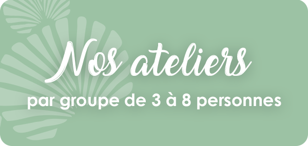 Nos ateliers en groupe